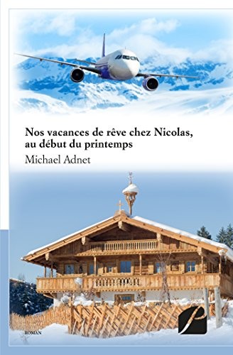 Nos vacances de rêve chez Nicolas, au début du printemps