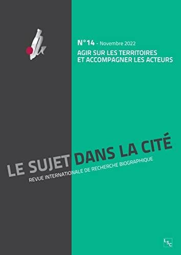 Agir sur les territoires et accompagner les acteurs: Revue : Le Sujet dans la Cité n°14