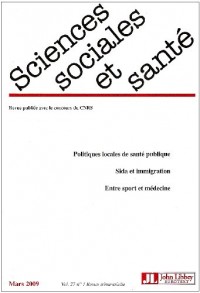 Revue Sciences Sociales et Santé Mars 2009 - Vol. 27 - N°1: Politiques locales de santé publique. Sida et immigration. Entre sport et médecine.