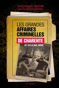 Grandes affaires criminelles de charente (1873-1994)