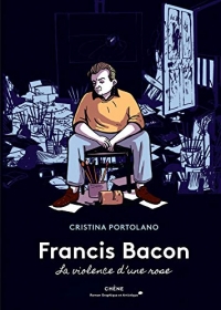 Francis Bacon: La violence d'une rose