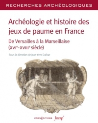 Archéologie et histoire des jeux de paume en France - N° 26 De Versailles à la Marseillaise(XVIe-XVI