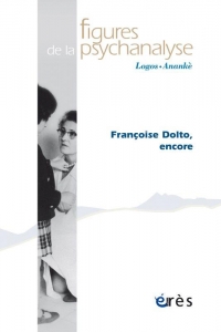 Figures de la Psychanalyse 41 - Françoise Dolto Aujourd'Hui