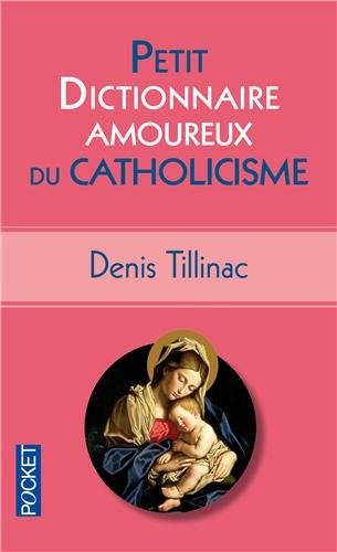 Petit Dictionnaire amoureux du Catholicisme