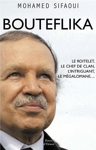 Bouteflika : Ses parrains et ses larbins
