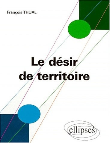 Le désir de territoire: Morphogenèses territoriales et identités
