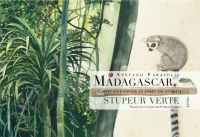 Madagascar, stupeur verte : Carnet d'un voyage en forêt équatoriale