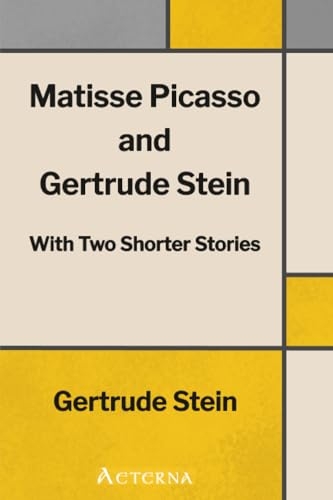 Matisse Picasso and Gertrude Stein. With Two Shorter Stories