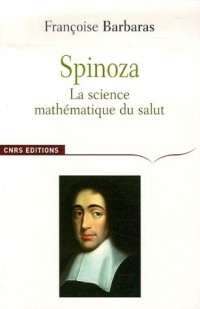 Spinoza, La science mathématique du salut