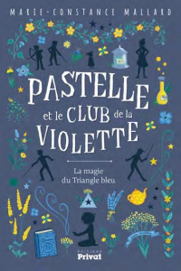 Pastelle et le club de la violette, Tome 2 : La magie du triangle bleu