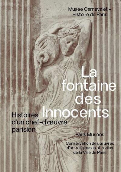 De Pierre et d'eau: Histoire de la fontaine des innocents