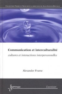 Communication et interculturalité : Cultures et interactions interpersonnelles