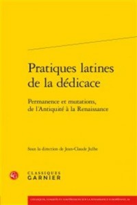 Pratiques latines de la dédicace : Permanence et mutations, de l'Antiquité à la Renaissance