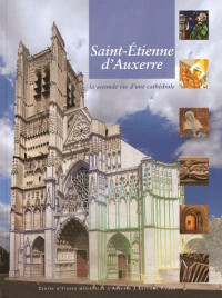 Saint-Etienne d'Auxerre : La seconde vie d'une cathédrale