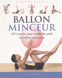 Ballon minceur : 101 exercices pour perdre du poids et sculpter votre corps
