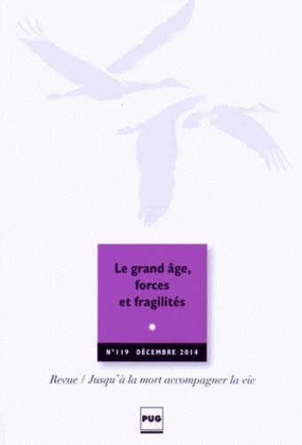 Jusqu'à la mort accompagner la vie, N° 119, Décembre 2014 : Le grand âge, forces et fragilités