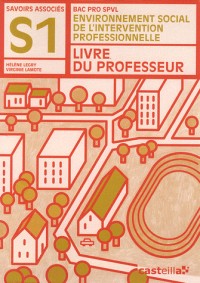 Environnement social de l'intervention professionnelle Bac Pro SPVL Savoirs associés S1 : Livre du professeur corrigé