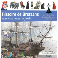 T 6 - Histoire de Bretagne Racontee aux Enfants : de l'Union a la Revolution Fra