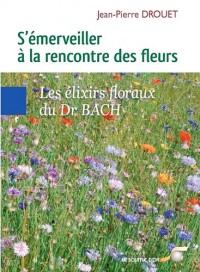 S'émerveiller à la rencontre des fleurs - Les élixirs floraux du Dr BACH