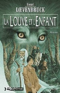 La Moïra, tome 1 : La louve et l'enfant