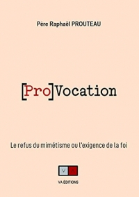 [Pro]vocation: Le refus du mimétisme ou l'exigence de la foi