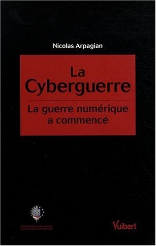 La cyberguerre : La guerre numérique a commencé