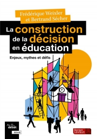 La construction de la décision en éducation: Enjeux, mythes et défis