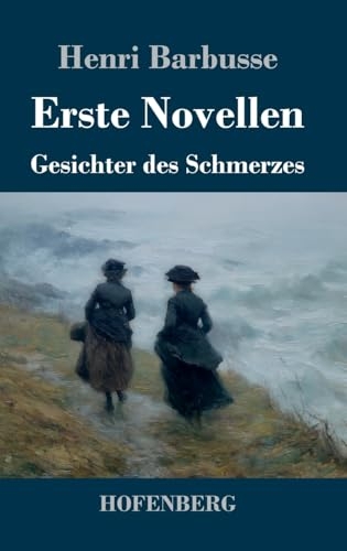 Erste Novellen: Gesichter des Schmerzes [9783743752900]