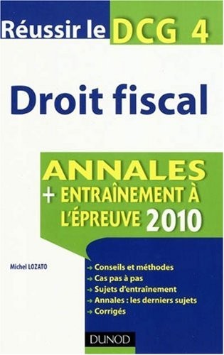 Réussir le DCG 4 Droit fiscal : Annales Entraînement à l'épreuve 2010