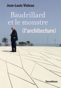 Baudrillard et le Monstre (l'Architecture)