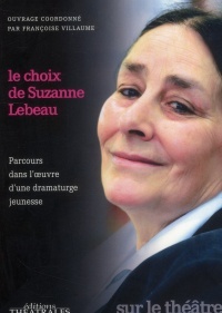 Le choix de Suzanne Lebeau : Parcours dans l'oeuvre d'une dramaturge jeunesse