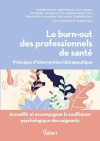 Le burn-out des professionnels de santé: Principes de prise en soin et programme d’accompagnement thérapeutique