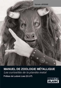 MANUEL DE ZOOLOGIE METALLIQUE Les curiosités de la planète metal