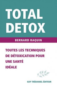 Total détox : Toutes les techniques de détoxification pour une santé idéale