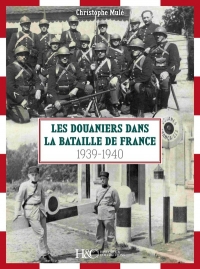 Les douaniers dans la bataille de France 1939-1940
