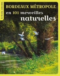 Bordeaux métropole en 101 merveilles naturelles