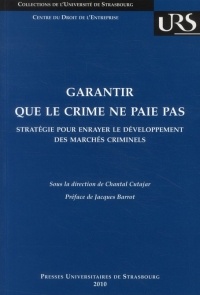 Garantir que le crime ne paie pas : Stratégie pour enrayer le développement des marchés criminels