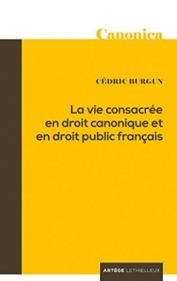 La vie consacrée en droit canonique et en droit public français