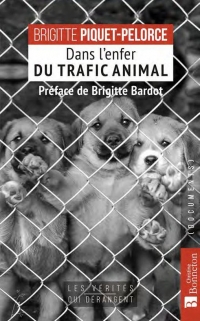Dans l'enfer du trafic animal: 23 ans au coeur de la cellule anti-trafic