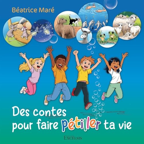 Des contes pour faire pétiller ta vie: Nouvelle édition révisée et augmentée de « On a marché sur le lac ! »