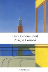 Joseph Conrad - Der Goldene Pfeil. Deutsche Übersetzung.