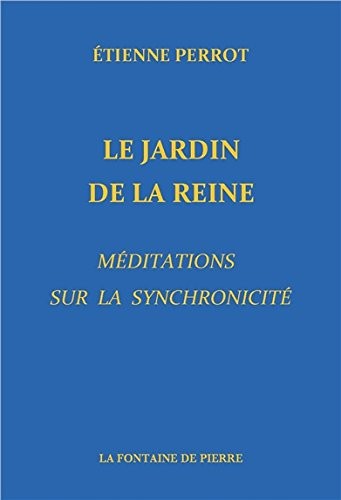 Le Jardin de la Reine - Méditations sur la synchronicité