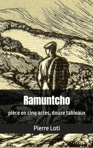 Ramuntcho: pièce en cinq actes, douze tableaux [9798311406871]