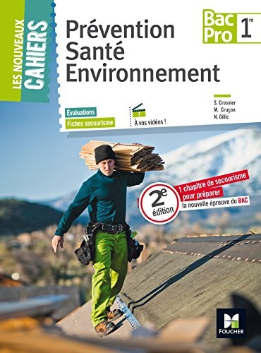 Les Nouveaux Cahiers - PREVENTION SANTE ENVIRONNEMENT - 1re BAC PRO
