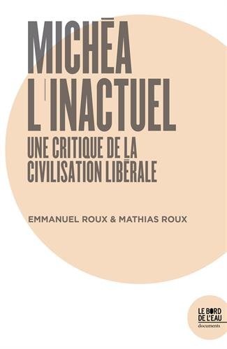Michéa, l'inactuel. Une critique de la civilisation libérale