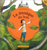 La Musique du bois (1 livre + 1 CD audio) - Sélection du Comité des mamans Hiver 2003 (6-9 ans)