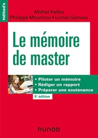 Le mémoire de master - 5e éd. Piloter un mémoire, rédiger un rapport, préparer une soutenance: Piloter un mémoire, rédiger un rapport, préparer une soutenance