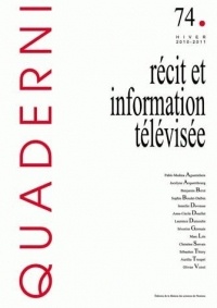 Quaderni, N° 74, Hiver 2010-20 : Récit et information télévisée