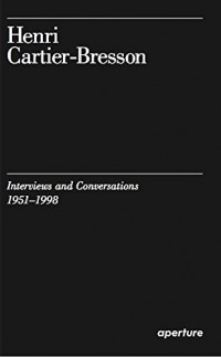 Henri Cartier-Bresson : Interviews and Conversations, 1951-1998