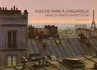 Vues de Paris à l'aquarelle : Ouvrage bilingue